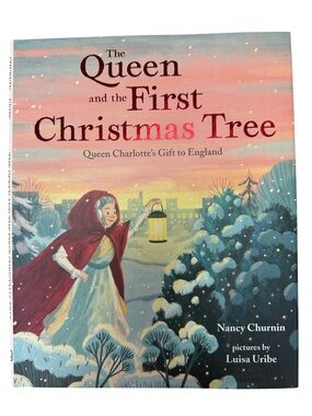 “THE QUEEN AND THE FIRST CHRISTMAS TREE: QUEEN CHARLOTTE’S GIFT TO ENGLAND”